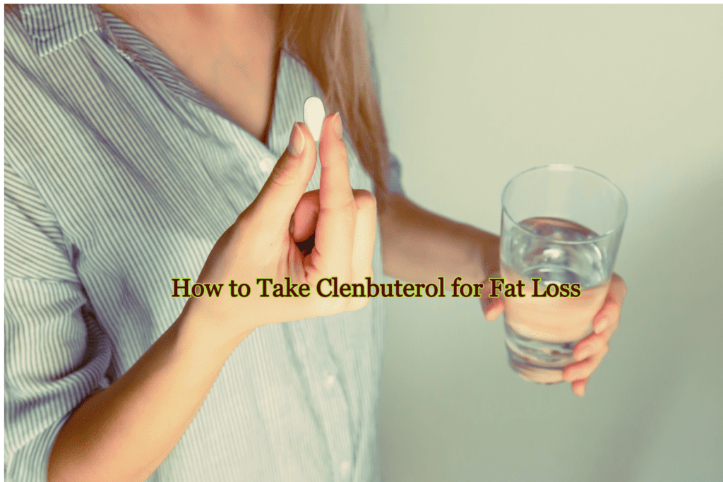 How to Take Clenbuterol for Fat Loss