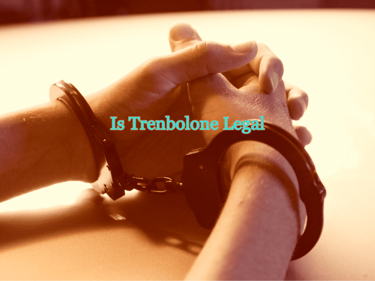 Is Trenbolone Legal? The Truth About This Powerful Steroid