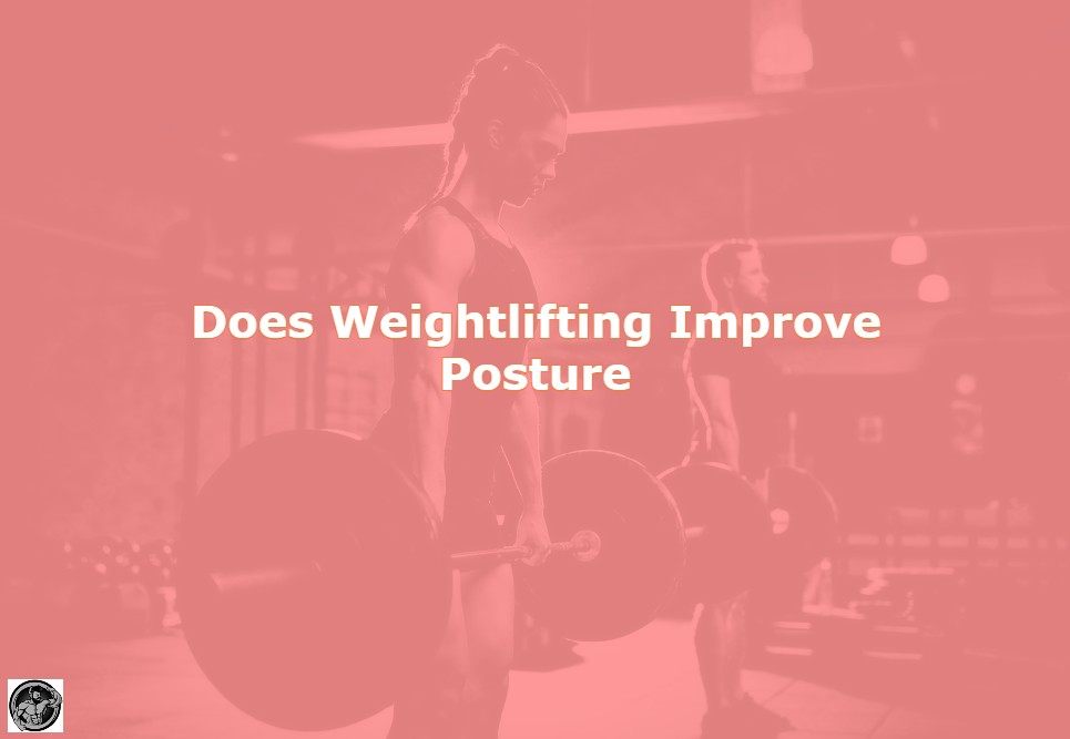 Does Weightlifting Improve Posture? The Surprising Truth - MaxFitArena