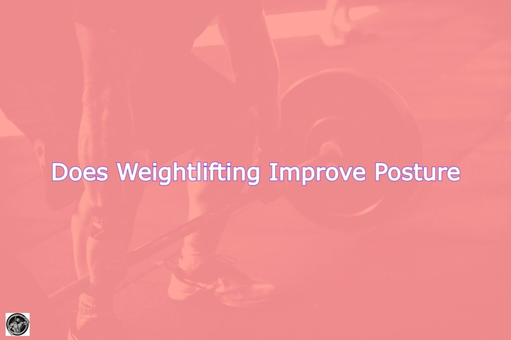 Does Weightlifting Improve Posture