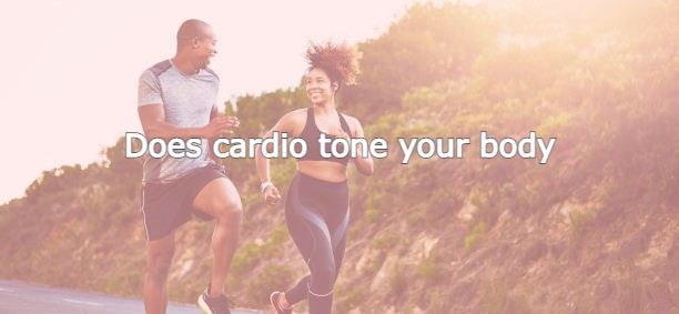 Cardio: The True Secret to Toning Your Body