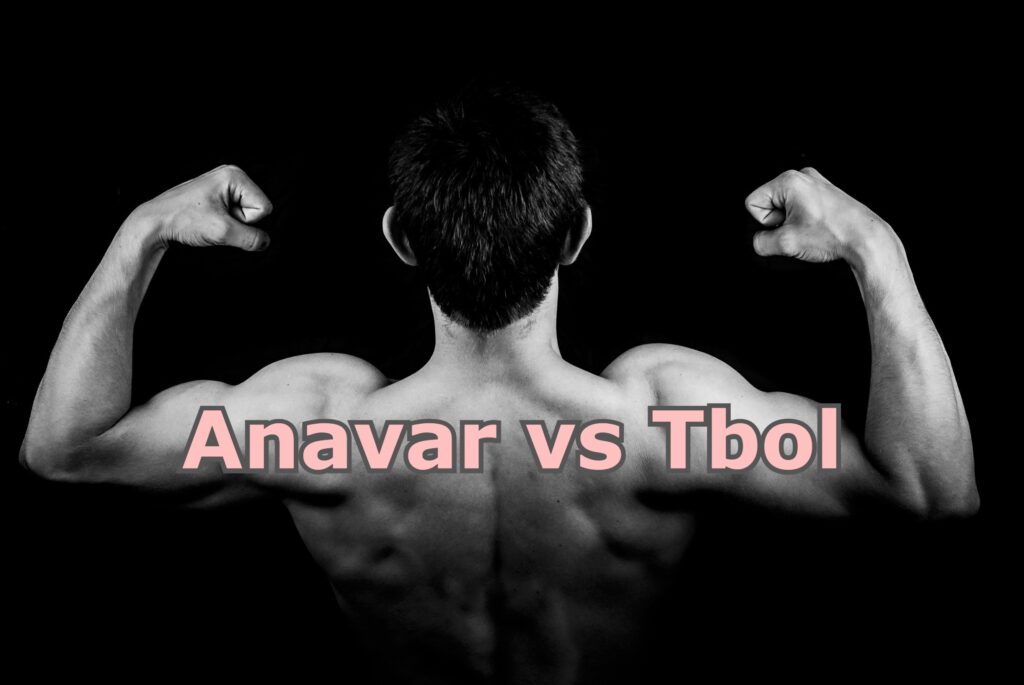 Anavar vs Tbol: Which is better?