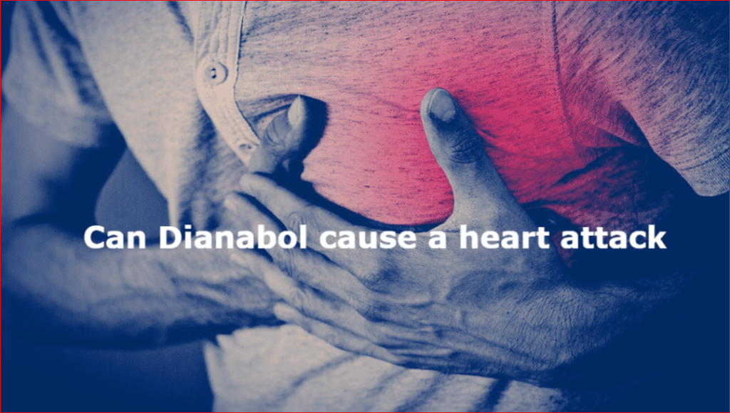 Can Dianabol cause a heart attack?